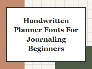 Easy Handwritten Fonts for Your Beginner Planner