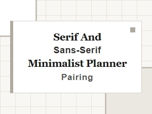 Pairing Serif and Sans-Serif Minimalist Planners