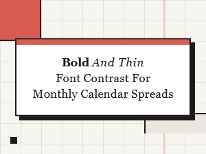 Bold and Thin Font Contrast in Monthly Calendar Spreads