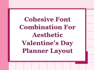 Cohesive Font Duos for a Valentine's Day Planner